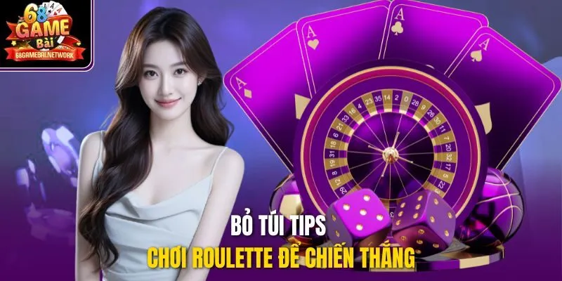 Bỏ túi tips chơi Roulette để chiến thắng
