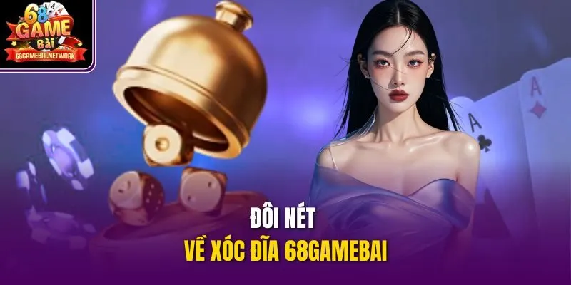 Đôi nét về xóc đĩa 68gamebai