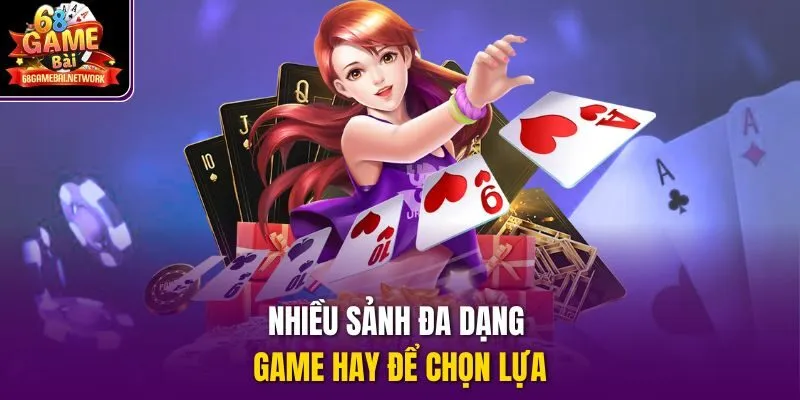 Nhiều sảnh đa dạng game hay để chọn lựa