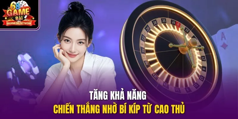 Tăng khả năng chiến thắng nhờ bí kíp từ cao thủ